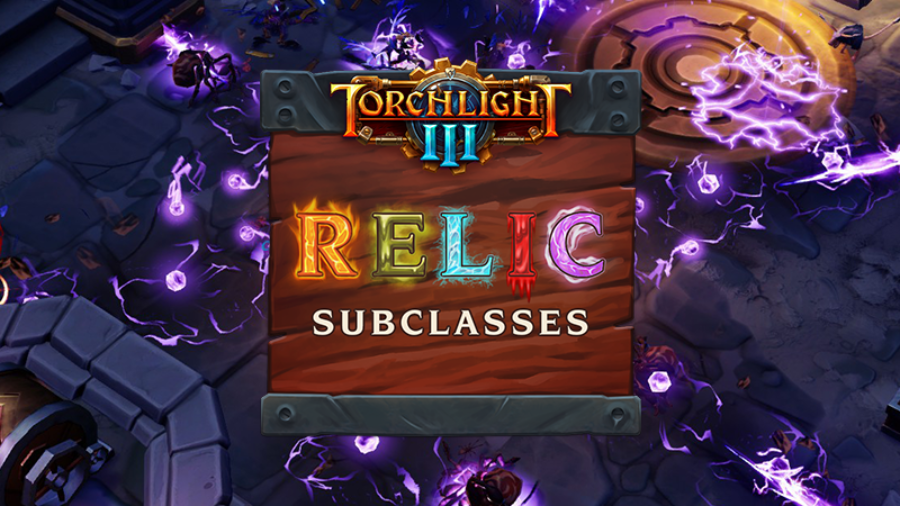 Torchlight III en Steam Early Access recibe la actualización «Relic Subclass»
