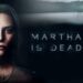 Martha Is Dead estrena un nuevo trailer