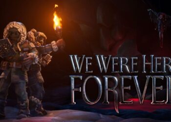 Se anunció We Were Here Forever para 2021