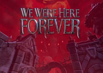 We Were Here Forever revela su trailer de lanzamiento