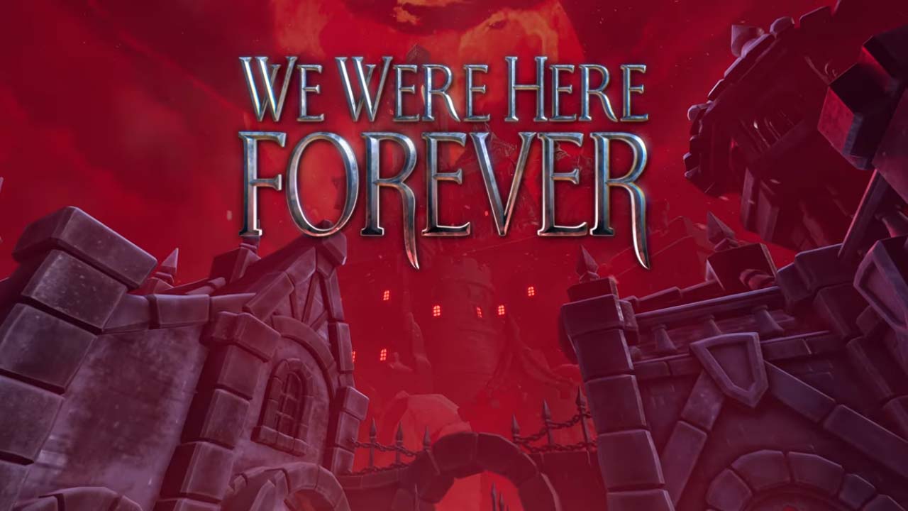 We Were Here Forever revela su trailer de lanzamiento