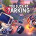 You Suck At Parking se lanza en PC, Xbox y Game Pass
