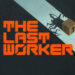 The Last Worker anuncia su fecha oficial de lanzamiento