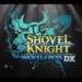 Llega la versión mejorada de Shovel Knight, Shovel of Hope DX a PC