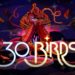 Se anuncia la fecha de lanzamiento de 30 BIRDS