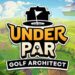 Under Par Golf Architect anunció su primer playtest abierto en Steam