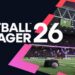 Football Manager 26 incluirá oficialmente el fútbol femenino