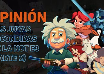 Las joyas escondidas de la NOT E3 – Parte 2
