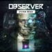 Observer System Redux tendrá edición física limitada para Nintendo Switch 2